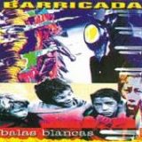 Barricada - Balas Blancas