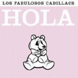Los Fabulosos Cadillacs - Hola Y Chau