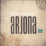 Ricardo Arjona - Quién Dijo Ayer