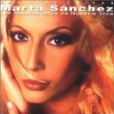 Marta Sanchez - Los Mejores Años De Nuestra Vida