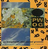 Psychick Warriors Ov Gaia - Ov Biospheres And Sacred Grooves: A Document Ov New Edge Folk Classics