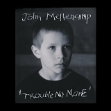 Mellencamp John - Trouble No More