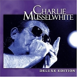 Charlie Musselwhite - Deluxe Edition