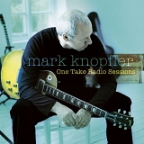 Mark Knopfler - One Take Radio Sessions