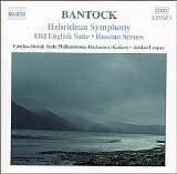 Adrian Leaper; Czecho-Slovak State Philharmonic Orchestra - Bantock: Hebridean Symphony