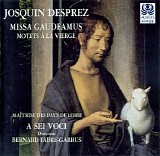 A Sei Voci; Maitrise des Pays de Loire; Bernard Fabre-Garrus - Josquin: Missa Gaudeamus