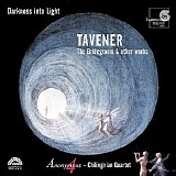 Anonymous 4; Chilingirian Quartet - Tavener: Darkness into Light