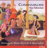 Constantinople-Kiya Tabassian - Musique du Moyen Age et de la Renaissance