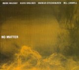 Mark Nauseef / Kudsi Erguner / Markus Stockhausen / Bill Laswell - No Matter
