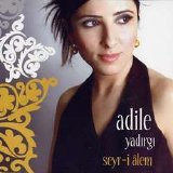 Adile Yadirgi - Seyr-i Alem