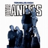 Little Angels - Ten Miles High
