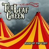 Tea Leaf Green - Raise Up The Tent