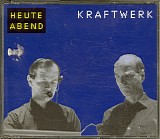 Kraftwerk - Heute Abend