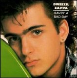 Zappa Dweezil - Havin' A Bad Day
