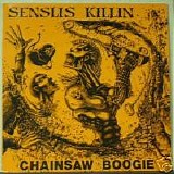 Senslis Killin - Chainsaw Boogie