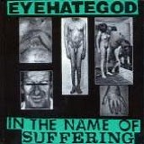 EyeHateGod - In The Name Of Suffering