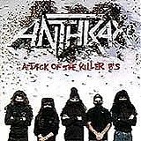 Anthrax - Attack of the Killer B's