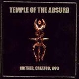 Temple Of The Absurd - Mother, Creator, God