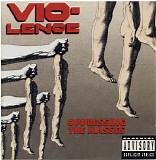 Vio-lence - Oppressing The Masses