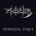 Mutilator - Immortal Force