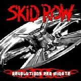 Skid Row - Revolutions Per Minute