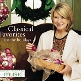 Martha Stewart - Martha Stewart Living Music:  Classical Favorites for the Holidays