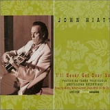 John Hiatt - I'll never get over you