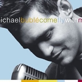Michael Bublé - Come Fly With Me