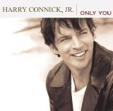 Harry Connick, Jr. - Only You