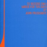John Frusciante - To Record Only Water For Ten Days