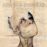 now it's overhead - dark light daybreak