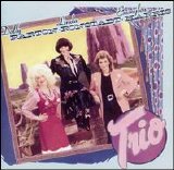 Dolly Parton, Linda Ronstadt, Emmylou Harris - Trio One