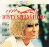 Dusty Springfield - Ooooooweeee!!!