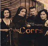The Corrs - Forgiven Not Forgotten