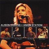 Alison Krauss & Union Station - Live