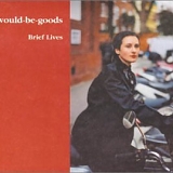 Would-Be-Goods - Brief Lives