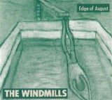 The Windmills - Edge Of August