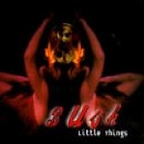 Bush - Little Things (Single)