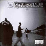 Cypress Hill - Throw Your Set In The Air