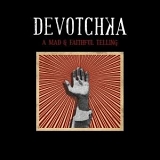 DeVotchKa - A Mad & Faithful Telling