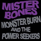 Mister Bones - Monster Burn And The Power Seekers
