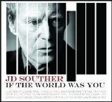 J.D. Souther - If the World Was You