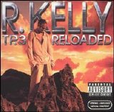 R. Kelly - TP.3 Reloaded