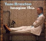 Tom Braxton - Imagine This