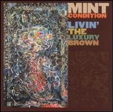 Mint Condition - Livin' the Luxury Brown