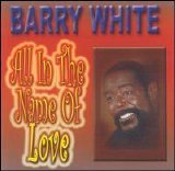 Barry White - All in the Name of Love