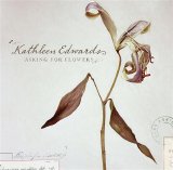 Kathleen Edwards - Asking For Flowers (Amazon Exclusive Version)
