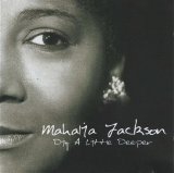 Mahalia Jackson - Dig a Little Deeper