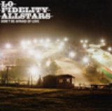Lo Fidelity Allstars - Don't Be Afraid Of Love