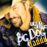 Toby Keith, Toby Keith - Big Dog Daddy